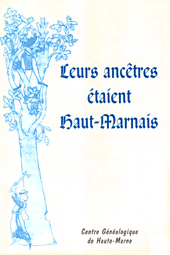 Leurs ancêtres étaient Haut-Marnais (Tome 1)